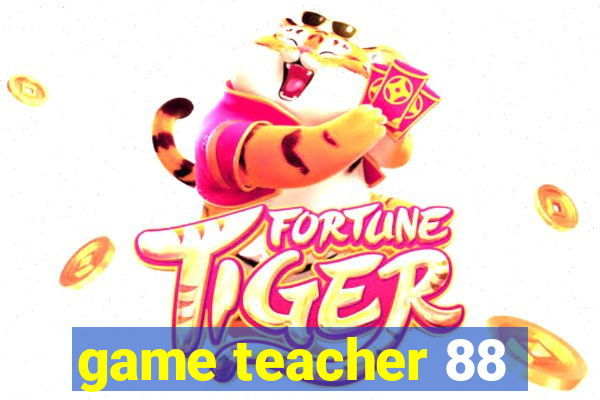 game teacher 88